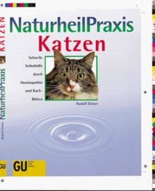 NaturheilPraxis Katzen. Schnelle Selbsthilfe durch Homöopathie und Bachblüten