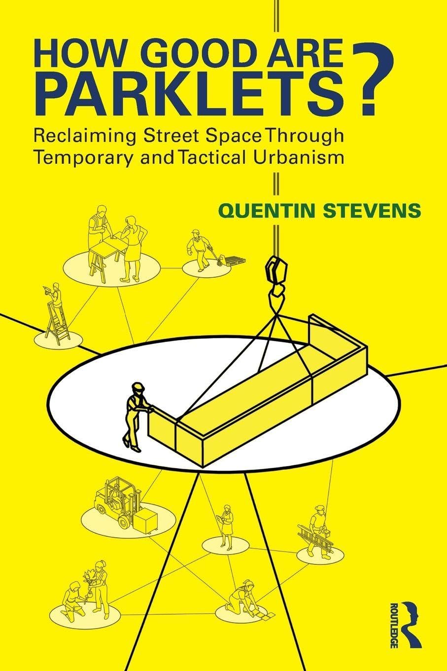 How Good Are Parklets?: Reclaiming Street Space Through Temporary and Tactical Urbanism