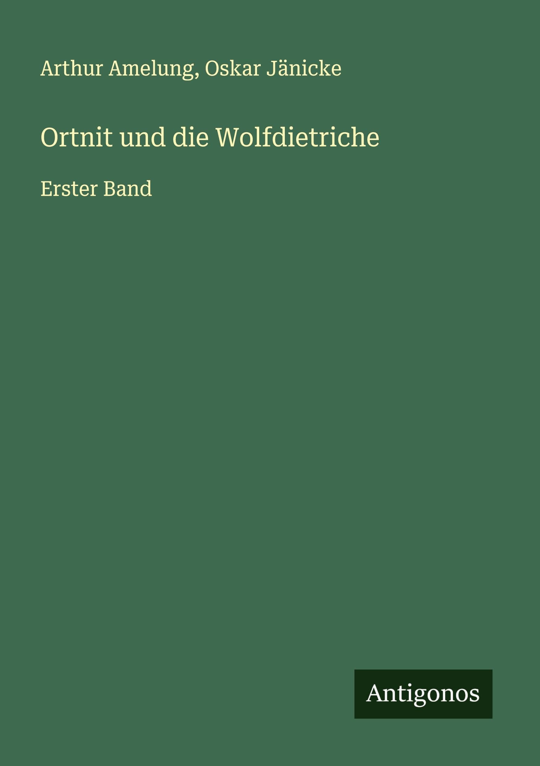 Ortnit und die Wolfdietriche: Erster Band