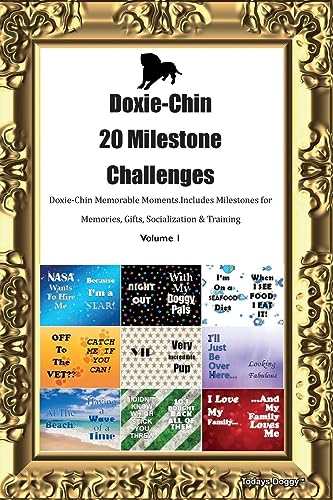 Doxie-Chin 20 Milestone Challenges Doxie-Chin Memorable Moments. Includes Milestones for Memories, Gifts, Socialization & Training Volume 1