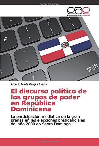 El discurso político de los grupos de poder en República Dominicana: La participación mediática de la gran prensa en las elecciones presidenciales del año 2000 en Santo Domingo