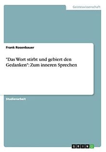 "Das Wort stirbt und gebiert den Gedanken": Zum inneren Sprechen