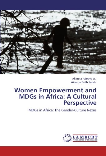 Women Empowerment and MDGs in Africa: A Cultural Perspective: MDGs in Africa: The Gender-Culture Nexus