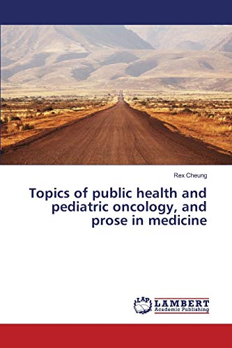Topics of public health and pediatric oncology, and prose in medicine