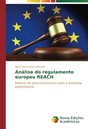 Análise do regulamento europeu REACH: Roteiro de posicionamento para a empresa exportadora