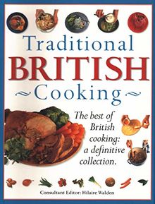 Traditional British Cooking: The Best of British Cooking: A Definitive Collection