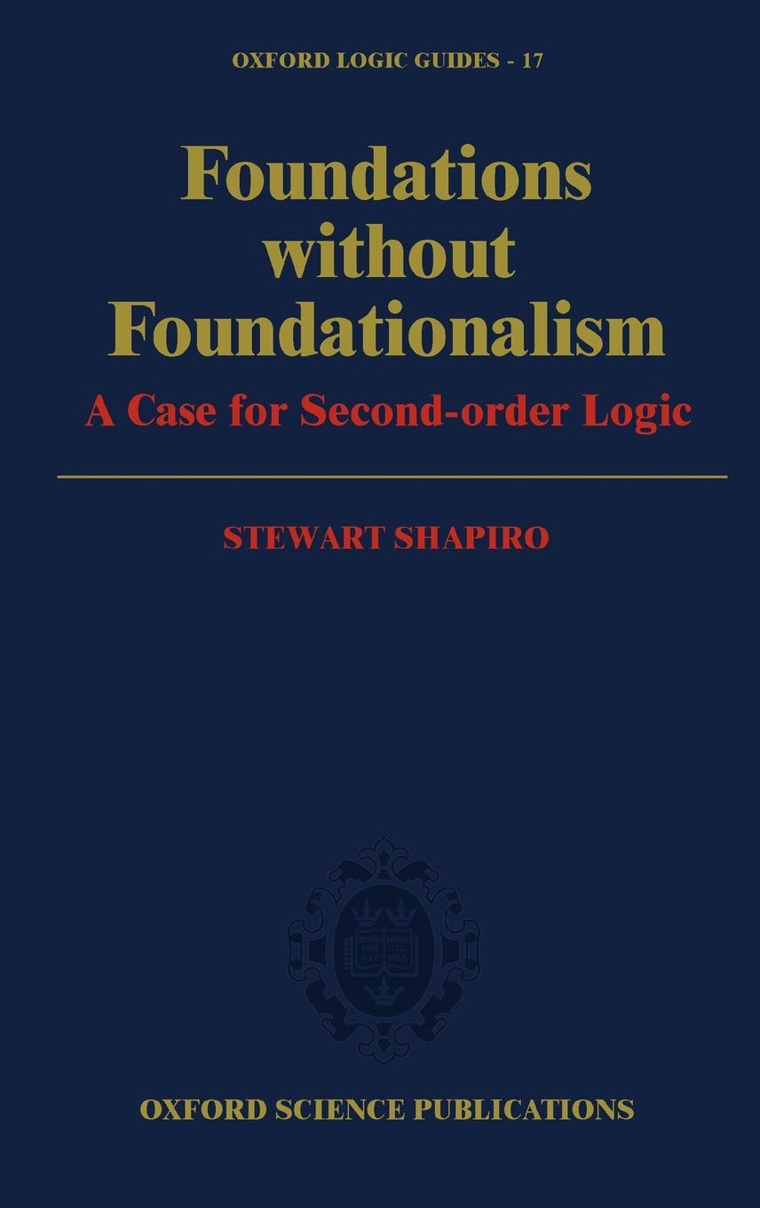 Foundations Without Foundationalism: A Case for Second-Order Logic (Oxford Logic Guides, Band 17)