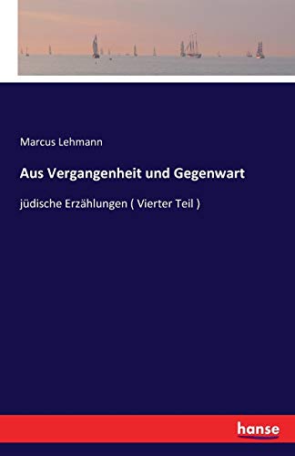 Aus Vergangenheit und Gegenwart: jüdische Erzählungen ( Vierter Teil )