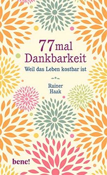 77 mal Dankbarkeit: Weil das Leben kostbar ist