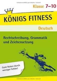 Rechtschreibung, Grammatik und Zeichensetzung - 7.-10. Klasse: In vier Lernschritten zur guten Note: Wissen, Kurs, Traing, Kompetenzcheck