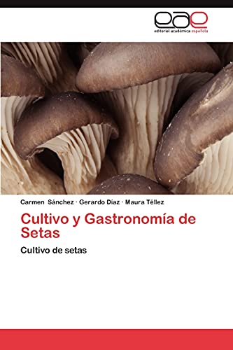 Cultivo y Gastronomía de Setas: Cultivo de setas