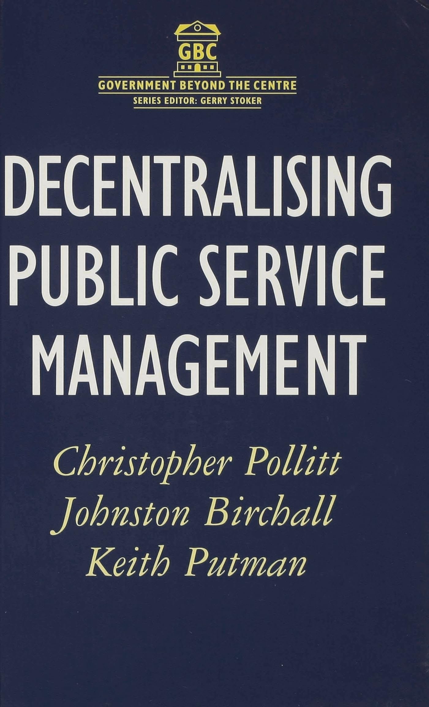 Decentralising Public Service Management (Government beyond the Centre)
