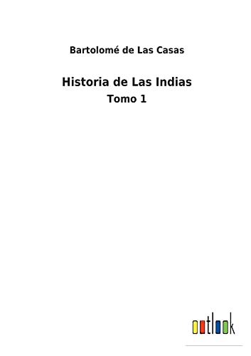 Historia de Las Indias: Tomo 1