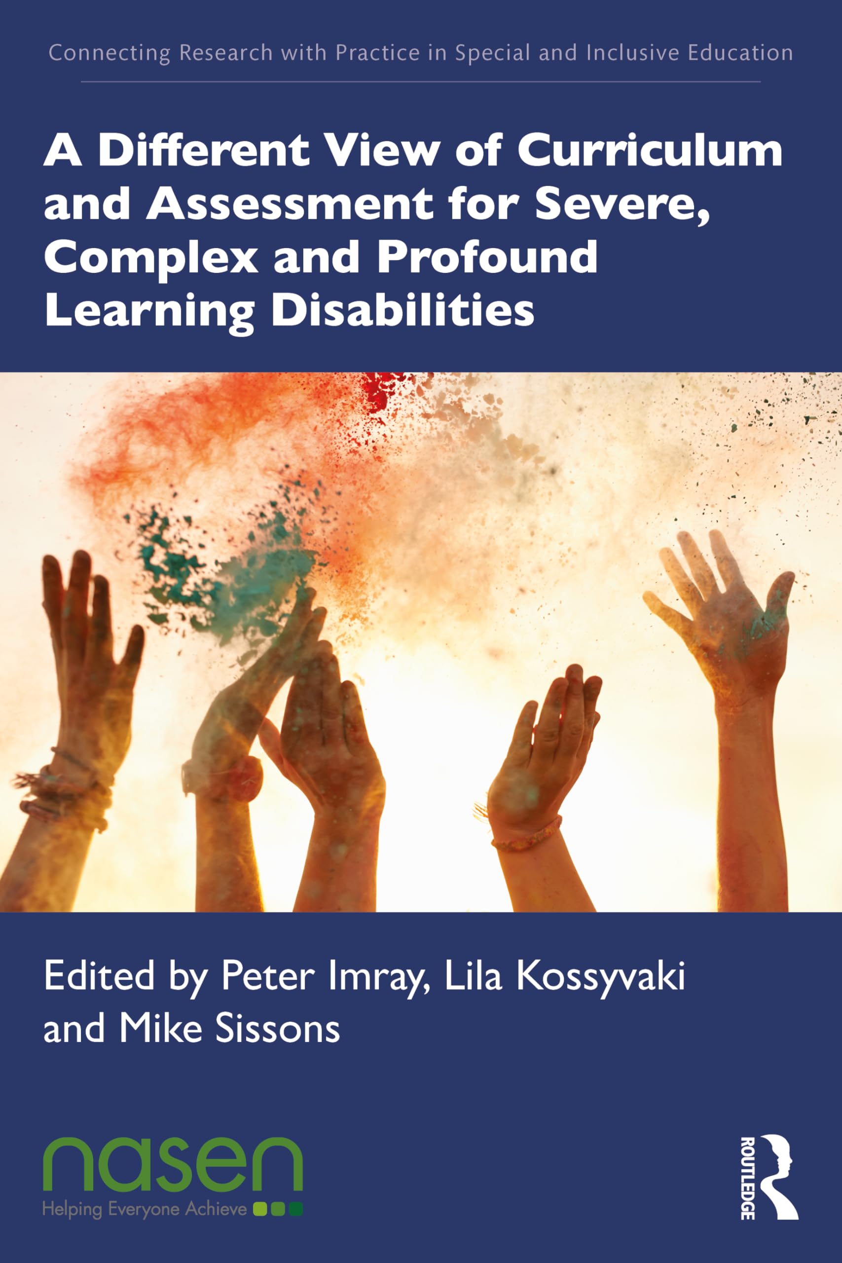 A Different View of Curriculum and Assessment for Severe, Complex and Profound Learning Disabilities (Connecting Research With Practice in Special and Inclusive Education)