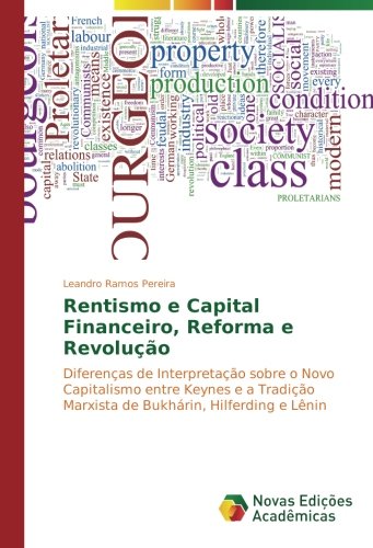 Rentismo e Capital Financeiro, Reforma e Revolução: Diferenças de Interpretação sobre o Novo Capitalismo entre Keynes e a Tradição Marxista de Bukhárin, Hilferding e Lênin