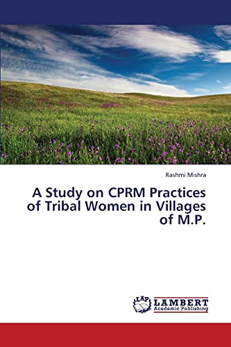 A Study on CPRM Practices of Tribal Women in Villages of M.P.