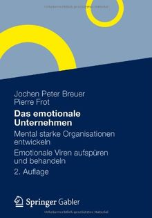 Das emotionale Unternehmen: Mental starke Organisationen entwickeln - Emotionale Viren aufspüren und behandeln