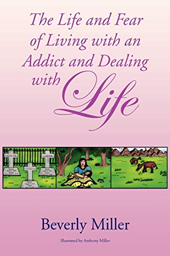 The Life and Fear of Living with an Addict and Dealing with Life