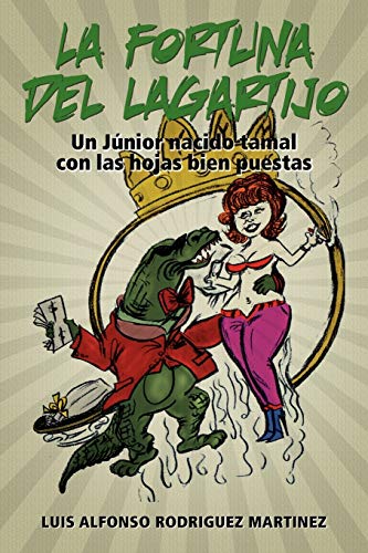 La fortuna del lagartijo: Un Júnior nacido tamal con las hojas: Un J Nior Nacido Tamal Con Las Hojas