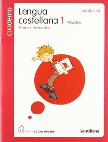 Proyecto La Casa del Saber, lengua catellana, 1 Educación Primaria. 1 trimestre. Cuaderno. Cuadrícula: Cuaderno Lengua Castellana (1er Trimestre)