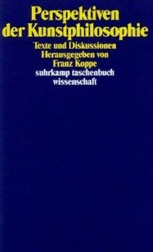 Perspektiven der Kunstphilosophie. Texte und Diskussionen