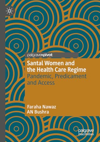 Santal Women and the Health Care Regime: Pandemic, Predicament and Access