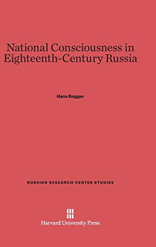 National Consciousness in Eighteenth-Century Russia (Russian Research Center Studies, Band 38)