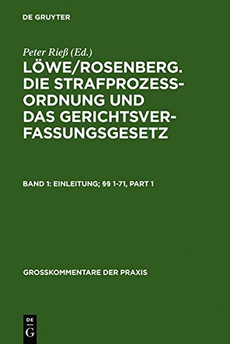 Rieß, Peter: Löwe/Rosenberg. Die Strafprozeßordnung und das Gerichtsverfassungsgesetz / Einleitung; §§ 1-71