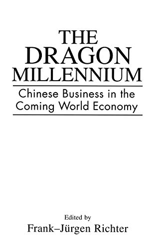 The Dragon Millennium: Chinese Business in the Coming World Economy
