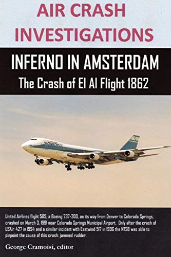 George Cramoisi Air Crash Investigations, Inferno In Amsterdam The Crash Of El Al Flight 1862