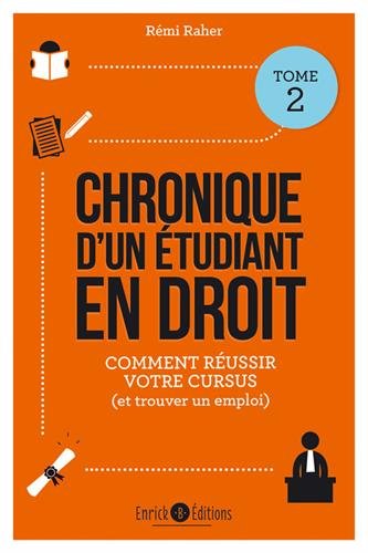 Chronique D'un étudiant En Droit : Tome 2, Mes Conseils Pour Réussir Votre Cursus (et Trouver Un Emploi)