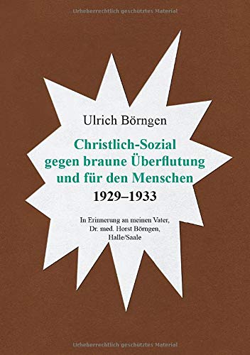 Christlich-Sozial gegen braune Überflutung und für den Menschen 1929 – 1933
