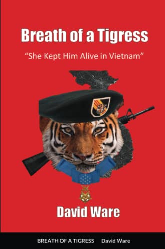 Breath of a Tigress: She Kept Him Alive in Vietnam