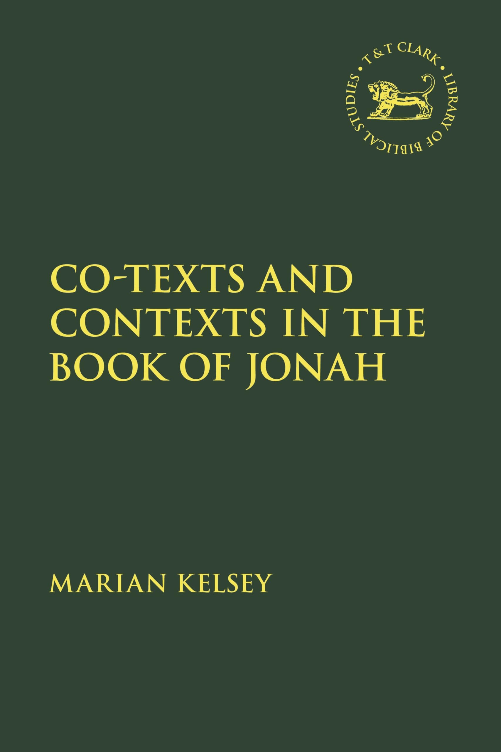 Co-texts and Contexts in the Book of Jonah (The Library of Hebrew Bible/Old Testament Studies, Band 755)