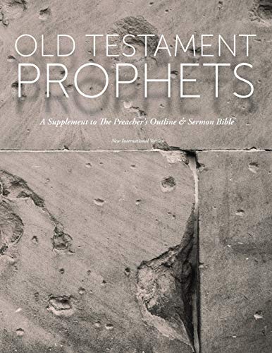 Old Testament Prophets: A Supplement to The Preacher's Outline & Sermon Bible (NIV) (The Preacher's Outline & Sermon Bible Studies)