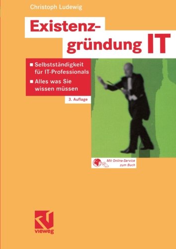 Existenzgründung IT: Selbstständigkeit für IT-Professionals - Alles was Sie wissen müssen