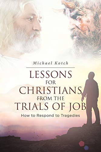 Lessons for Christians From the Trials of Job: How to Respond to Tragedies