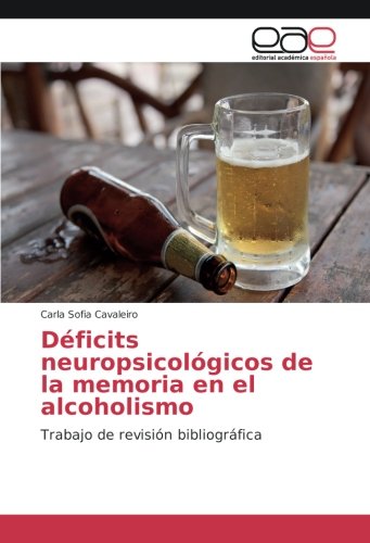 Déficits neuropsicológicos de la memoria en el alcoholismo: Trabajo de revisión bibliográfica