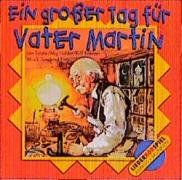 Ein grosser Tag für Vater Martin. Lieder- und Textheft: Ein großer Tag für Vater Martin. CD. . Ein Hör- und Singspiel