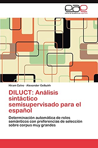 DILUCT: Análisis sintáctico semisupervisado para el español: Determinación automática de roles semánticos con preferencias de selección sobre corpus muy grandes