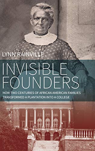 Invisible Founders: How Two Centuries of African American Families Transformed a Plantation into a College