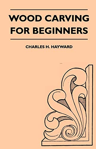 Hayward, Charles H. Wood Carving For Beginners