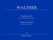 Johann Gottfried Walther . Orgelkonzerte nach verschiedenen Meistern -  Orgel