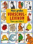 Mein grosses Vorschullexikon: Tiere von A-Z