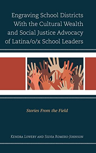 Engraving School Districts With the Cultural Wealth and Social Justice Advocacy of Latina/o/x School Leaders: Stories From the Field