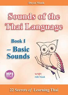 Sounds of the Thai Language Book I - Basic Sounds: 22 Secrets of Learning Thai