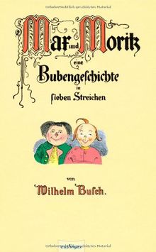 Max und Moritz. Eine Bubengeschichte in sieben Streichen. Jubiläumsausgabe (Esslinger Reprint)