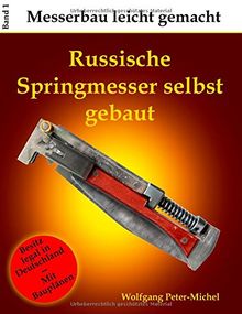 Russische Springmesser selbst gebaut (Messerbau leicht gemacht) von Peter-Michel, Wolfgang | Buch | Zustand sehr gut