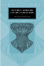 Victorian Literature and the Anorexic Body (Cambridge Studies in Nineteenth-Century Literature and Culture, Band 36)