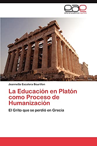 La Educación en Platón como Proceso de Humanización: El Grito que se perdió en Grecia